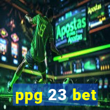 ppg 23 bet